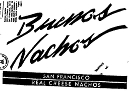 BUENOS NACHOS SAN FRANCISCO REAL CHEESE NACHOS trademark