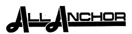 ALL ANCHOR trademark