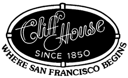 CLIFF HOUSE SINCE 1850 WHERE SAN FRANCISCO BEGINS trademark
