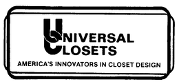 UNIVERSAL CLOSETS AMERICA'S INNOVATORS IN CLOSET DESIGN trademark