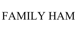FAMILY HAM trademark
