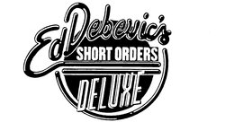 ED DEBEVIC'S SHORT ORDERS DELUXE trademark
