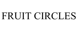 FRUIT CIRCLES trademark