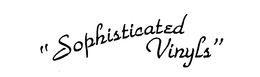 "SOPHISTICATED VINYLS" trademark