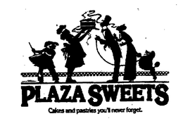 PLAZA SWEETS CAKES AND PASTRIES YOU'LL NEVER FORGET trademark