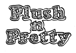 PLUSH N PRETTY trademark