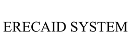 ERECAID SYSTEM trademark