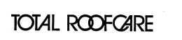 TOTAL ROOFCARE trademark