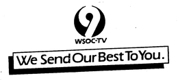 WE SEND OUR BEST TO YOU. 9 WSOC-TV trademark