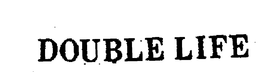 DOUBLE LIFE trademark