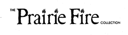 THE PRAIRIE FIRE COLLECTION trademark