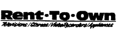 RENT-TO-OWN TELEVISIONS/STEREOS/VIDEO RECORDERS/APPLIANCES trademark