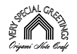 VERY SPECIAL GREETINGS ORIGAMI NOTE CRAFT trademark