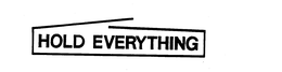 HOLD EVERYTHING trademark