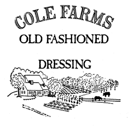 COLE FARMS OLD FASHIONED DRESSING trademark