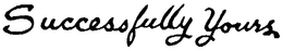 SUCCESSFULLY YOURS trademark