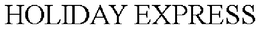 HOLIDAY EXPRESS trademark