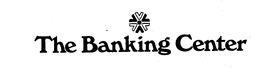 THE BANKING CENTER trademark