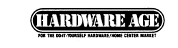 HARDWARE AGE FOR THE DO-IT-YOURSELF HARDWARE/HOME CENTER MARKET trademark