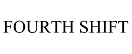 FOURTH SHIFT trademark