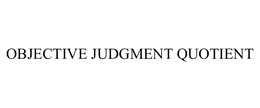 OBJECTIVE JUDGMENT QUOTIENT trademark