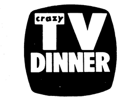 CRAZY TV DINNER trademark