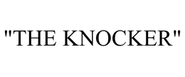 "THE KNOCKER" trademark