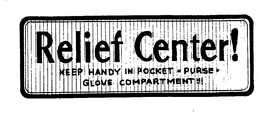 RELIEF CENTER ! KEEP HANDY IN POCKET . PURSE . GLOVE COMPARTMENT!!! trademark