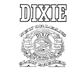 DIXIE NEW ORLEANS DIXIE BREWING CO. PURITY PRIDE SLOW BREWED WITH CRYSTAL CLEAR WATER ORIGINAL AND GENUINE BREWING SINCE 1907 EXCLUSIVELY IN NEW ORLEANS trademark