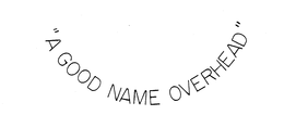 "A GOOD NAME OVERHEAD" trademark
