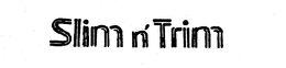 SLIM N' TRIM trademark