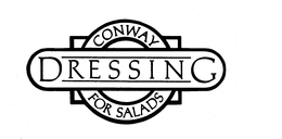 CONWAY DRESSING FOR SALADS trademark