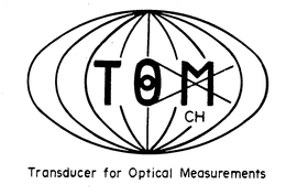 TOM CH TRANSDUCER FOR OPTICAL MEASUREMENTS trademark