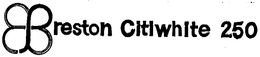 PRESTON CITIWHITE 250 trademark