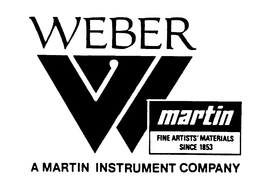 WEBER W MARTIN FINE ARTISTS' MATERIALS SINCE 1853 A MARTIN INSTRUMENT COMPANY trademark
