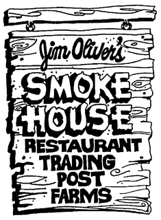 JIM OLIVER'S SMOKE HOUSE RESTAURANT TRADING POST FARMS trademark