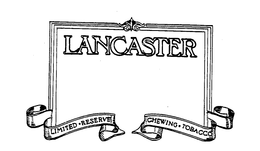 LANCASTER LIMITED-RESERVE CHEWING-TOBACCO trademark