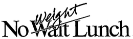 NO WEIGHT WAIT LUNCH trademark