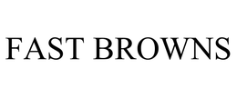 FAST BROWNS trademark