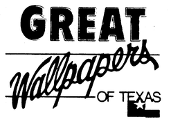 GREAT WALLPAPERS OF TEXAS trademark