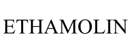 ETHAMOLIN trademark