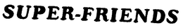 SUPER-FRIENDS trademark