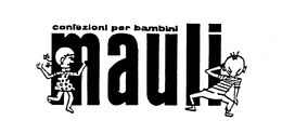 CONFEZIONI PER BAMBINI MAULI trademark