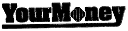 YOUR MONEY trademark