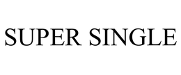 SUPER SINGLE trademark