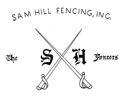 SAM HILL FENCING, INC. THE S H FENCERS trademark