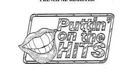 PUTTIN' ON THE HITS trademark