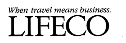 WHEN TRAVEL MEANS BUSINESS. LIFECO trademark