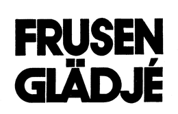 FRUSEN GLADJE trademark