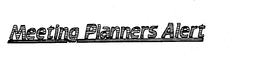 MEETING PLANNERS ALERT trademark
